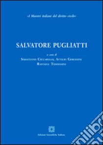 Salvatore Pugliatti libro di Ciccarello S. (cur.); Gorassini A. (cur.); Tommasini R. (cur.)