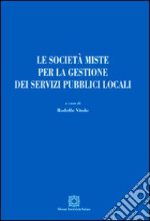 Le società miste per la gestione dei servizi pubblici locali libro di Vitolo R. (cur.)