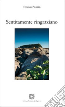 Sentitamente ringraziano libro di Porzio Tonino