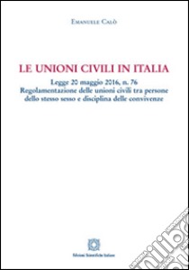 Le unioni civili in Italia libro di Calò Emanuele