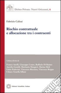 Rischio contrattuale e allocazione tra i contraenti libro di Calisai Fabrizio