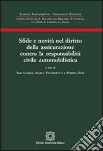 Sfide e novità nel diritto della assicurazione contro la responsabilità civile automobilistica libro di Landini S. (cur.); Venchiarutti A. (cur.); Ziviz P. (cur.)