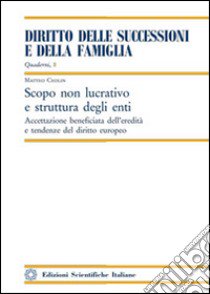 Scopo non lucrativo e struttura degli enti libro di Ceolin Matteo