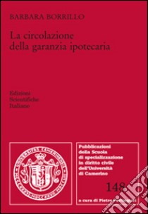 La circolazione della garanzia ipotecaria libro di Borrillo Barbara