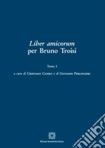 Liber amicorum per Bruno Troisi. Vol. 1 libro di Cicero C. (cur.); Perlingieri G. (cur.)