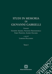 Studi in memoria di Giovanni Gabrielli libro di Pellegrini Lorenzo