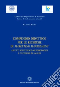 Compendio didattico per le ricerche di marketing management libro di Nigro Claudio