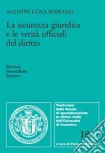 La sicurezza giuridica e le verità ufficiali del diritto libro di Luna Serrano Agustín