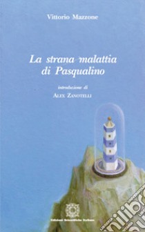 La strana malattia di Pasqualino libro di Mazzone Vittorio