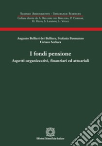 I fondi pensione libro di Bellieri dei Belliera Augusto; Buonanno Stefania; Serluca Ciriaco