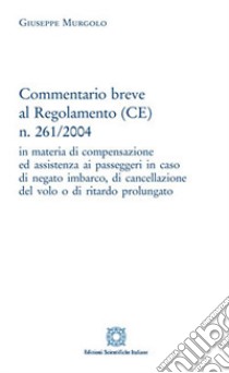 Commentario breve al Regolamento (CE) n. 261/2004 libro di Labruna Luigi