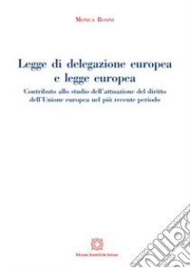 Legge di delegazione europea e legge europea libro di Rosini Monica