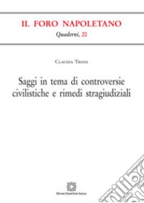 Saggi in tema di controversie civilistiche e rimedi stragiudiziali libro di Troisi Claudia