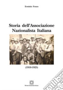 Storia dell'Associazione Nazionalista Italiana (1910-1923) libro di Fonzo Erminio