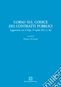 Corso sul codice dei contratti pubblici (aggiornamento con il d.lgs. 19 aprile 2017, n. 56). Con CD-Audio libro di Follieri E. (cur.)