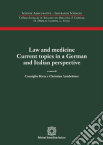 Law and medicine. Current topics in a German and Italian perspective. Atti del Convegno (Napoli, 20-21 maggio 2016) libro di Botta C. (cur.); Armbüster C. (cur.)