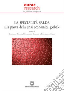 La specialità sarda alla prova della crisi economica globale libro di Coinu G. (cur.); Demuro G. (cur.); Mola F. (cur.)