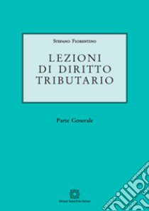 Lezioni di diritto tributario libro di Fiorentino Stefano