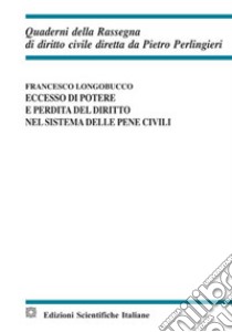 Eccesso di potere e perdita del diritto nel sistema delle pene civili libro di Longobucco Francesco