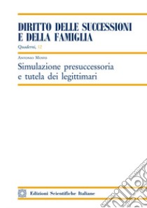 Simulazione presuccessoria e tutela dei legittimari libro di Musto Antonio