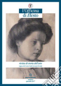 L'officina di Efesto. Rivista di storia dell'arte. Numero speciale 2017 (2017). Vol. 1 libro