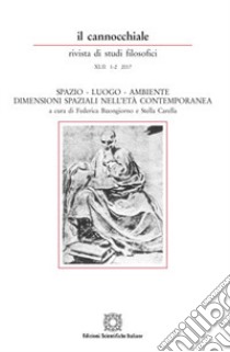 Il cannocchiale. Rivista di studi filosofici (2017). Vol. 1-2: Spazio. Luogo. Ambiente. Dimensioni spaziali nell'età contemporanea libro di Buongiorno F. (cur.); Carella S. (cur.)