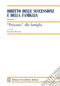 Processo alla famiglia libro di Recinto G. (cur.)