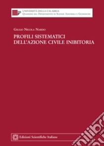 Profili sistematici dell'azione civile inibitoria libro di Nardo Giulio Nicola