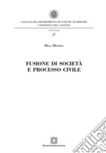 Fusione di società e processo civile libro di Desiato Olga