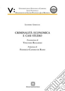 Criminalità economica e casi studio libro di Limoccia Leandro