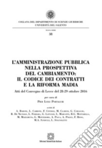 L'amministrazione pubblica nella prospettiva del cambiamento: il codice dei contratti e la riforma Madia libro di Portaluri P. L. (cur.)