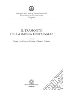 Il tramonto della banca universale? libro di Porzio M. (cur.); Rispoli Farina M. (cur.)