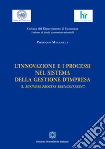 L'innovazione e i processi nel sistema della gestione d'impresa libro di Magliocca Pierpaolo