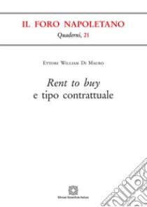 Rent to buy e tipo contrattuale libro di Di Mauro Ettore William