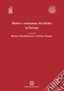 Diritto e attuazione del diritto in Europa libro di Troiano S. (cur.); Schmidt-Kessel M. (cur.)