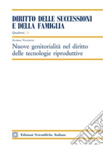 Nuove genitorialità nel diritto delle tecnologie riproduttive libro di Valongo Alessia