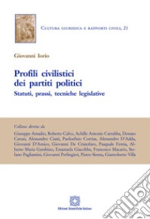 Profili civilistici dei partiti politici. Statuti, prassi, tecniche legislative libro di Iorio Giovanni