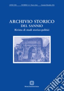 Archivio storico del Sannio. Rivista di studi storico-politici (2016). Vol. 1-2 libro