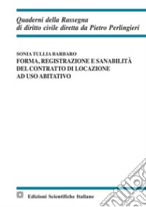 Forma, registrazione e sanabilità del contratto di locazione ad uso abitativo libro di Barbaro Sonia Tullia