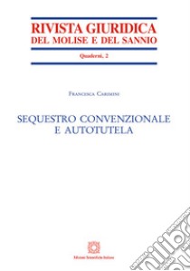 Sequestro convenzionale e autotutela libro di Carimini Francesca