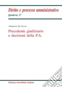 Precedente giudiziario e decisioni della P.A. libro di De Siano Ambrogio