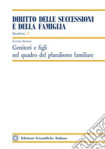 Genitori e figli nel quadro del pluralismo familiare libro di Romeo Filippo