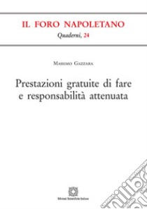 Prestazioni gratuite di fare e responsabilità attenuata libro di Gazzara Massimo