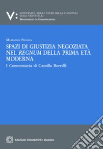 Spazi di giustizia negoziata nel regnum della prima età moderna libro di Pignata Marianna