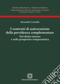 I contratti di assicurazione della previdenza complementare libro di Camedda Alessandra