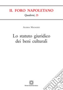 Lo statuto giuridico dei beni culturali libro di Mignozzi Alessia