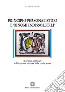 Principio personalistico e «binomi indissolubili» libro di Nappi Antonio