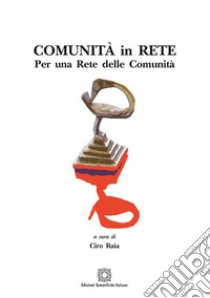 Comunità in rete. Per una rete delle comunità libro di Raia C. (cur.)