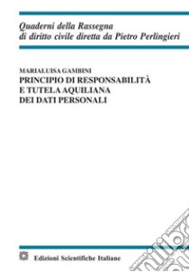 Principio di responsabilità e tutela aquiliana dei dati personali libro di Gambini Marialuisa