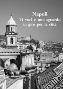 Napoli. 14 voci e uno sguardo in giro per la città libro